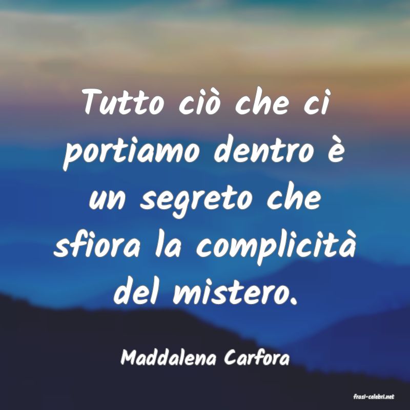 frasi di  Maddalena Carfora
