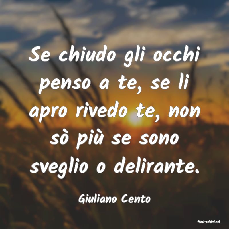 frasi di  Giuliano Cento
