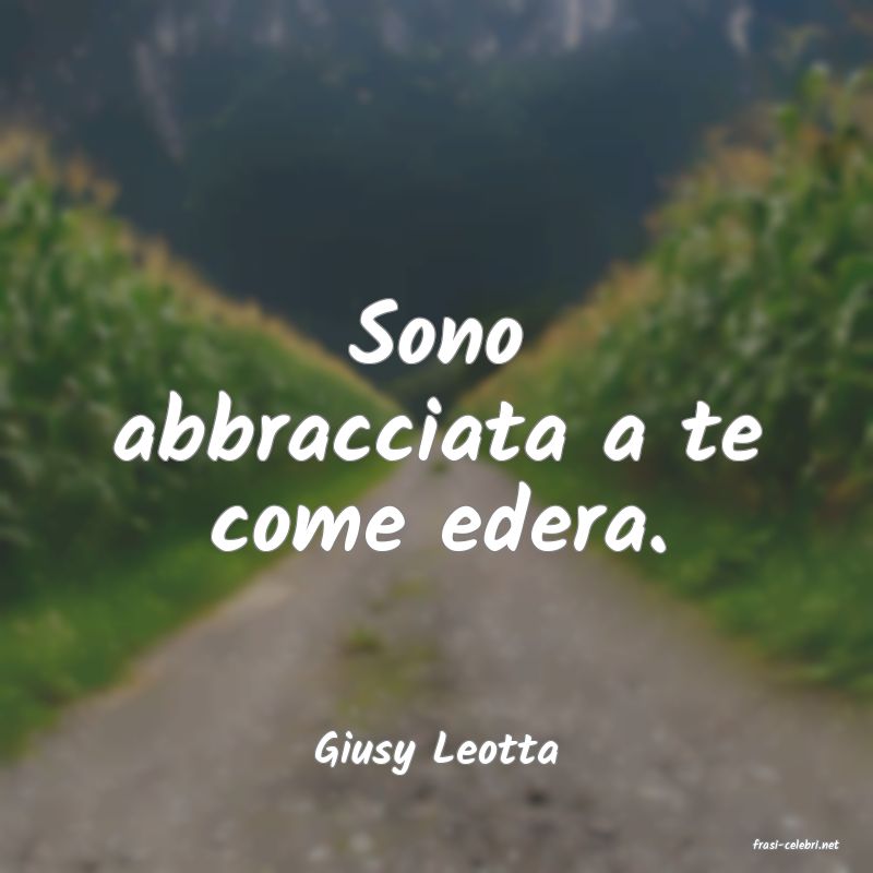 frasi di  Giusy Leotta
