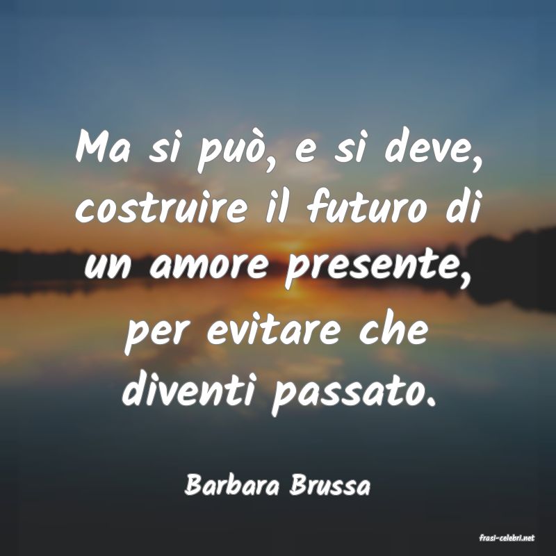 frasi di  Barbara Brussa
