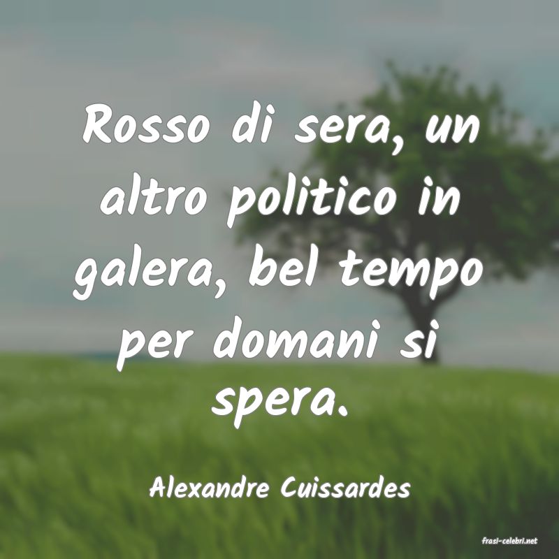 frasi di  Alexandre Cuissardes
