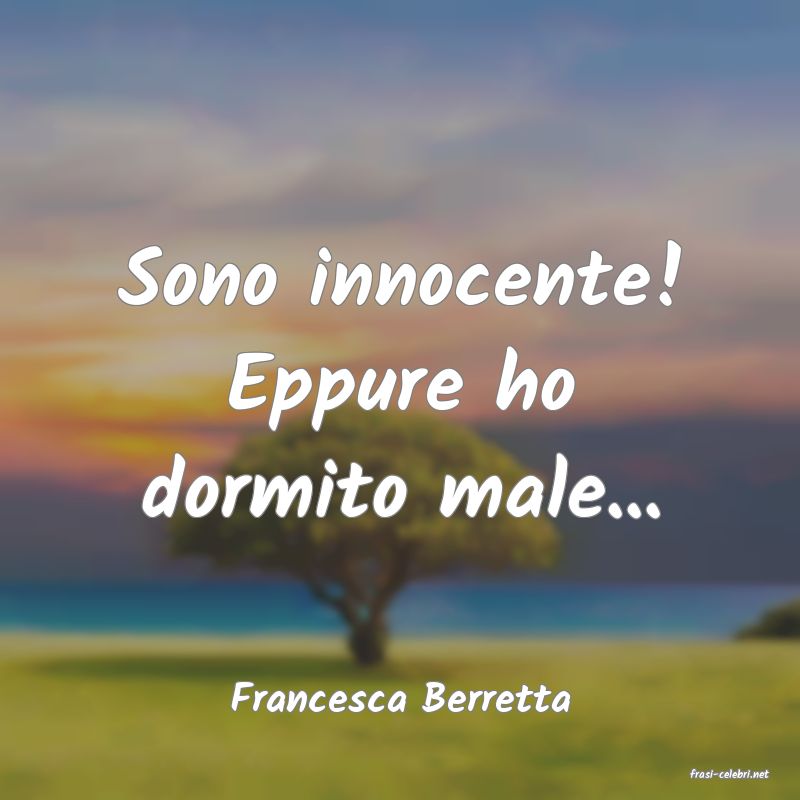 frasi di  Francesca Berretta

