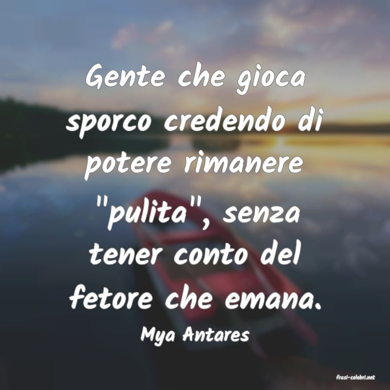 frasi di  Mya Antares
