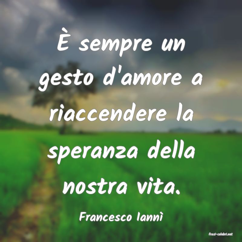 frasi di Francesco Iann�