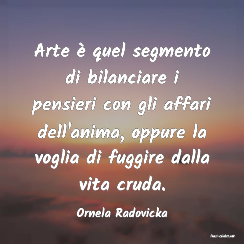 frasi di  Ornela Radovicka
