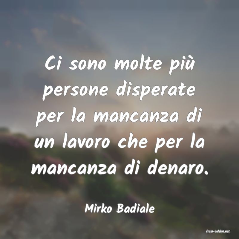 frasi di  Mirko Badiale
