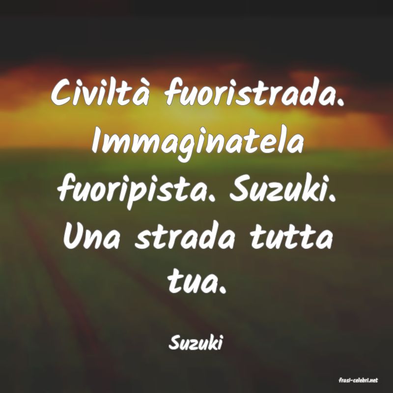 frasi di  Suzuki
