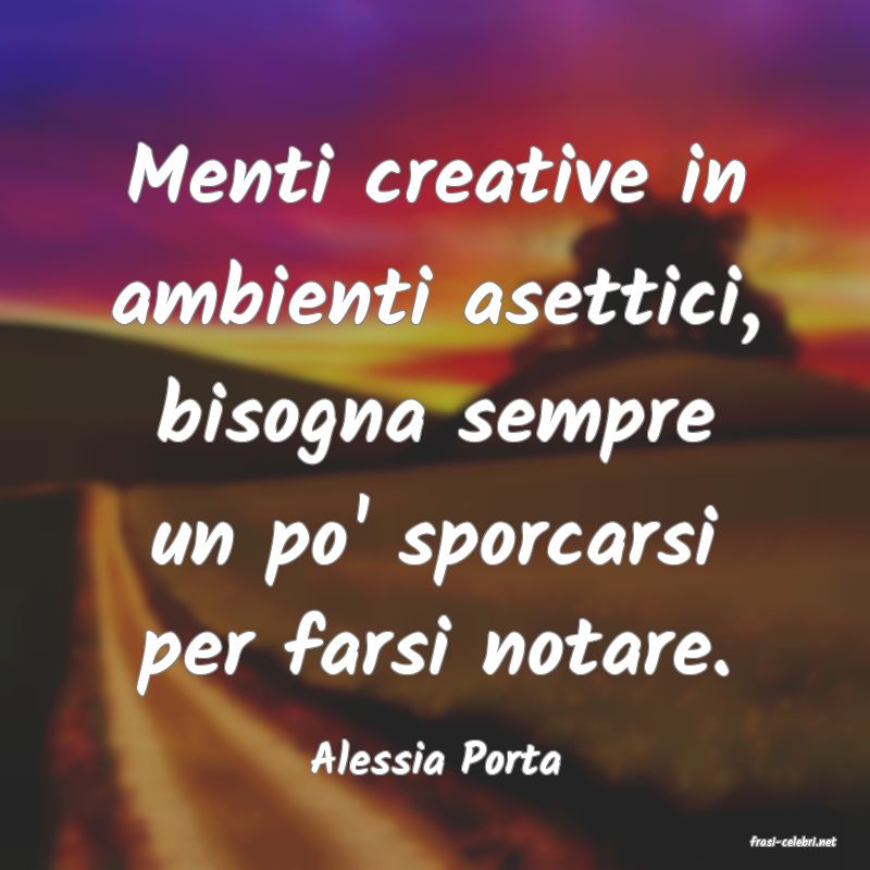 frasi di  Alessia Porta
