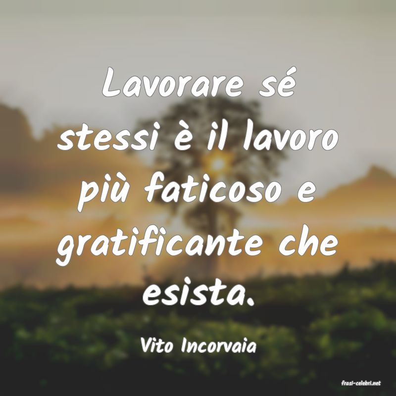 frasi di  Vito Incorvaia
