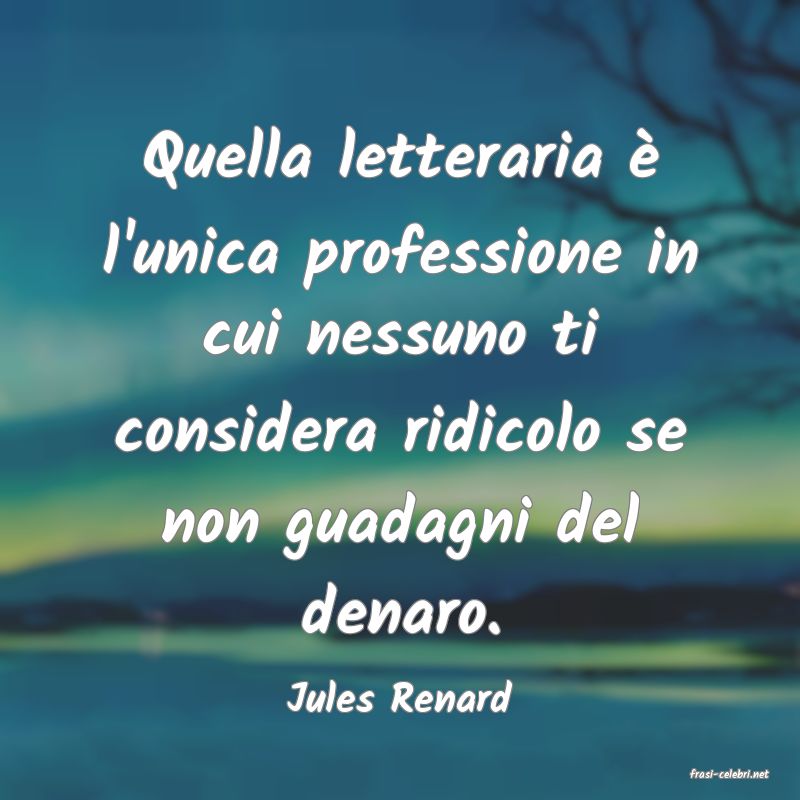 frasi di  Jules Renard
