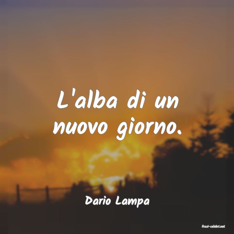 frasi di  Dario Lampa
