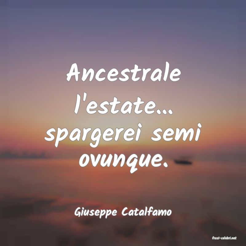 frasi di  Giuseppe Catalfamo
