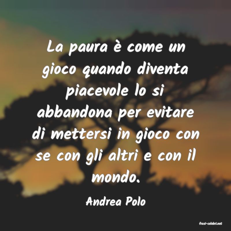 frasi di  Andrea Polo
