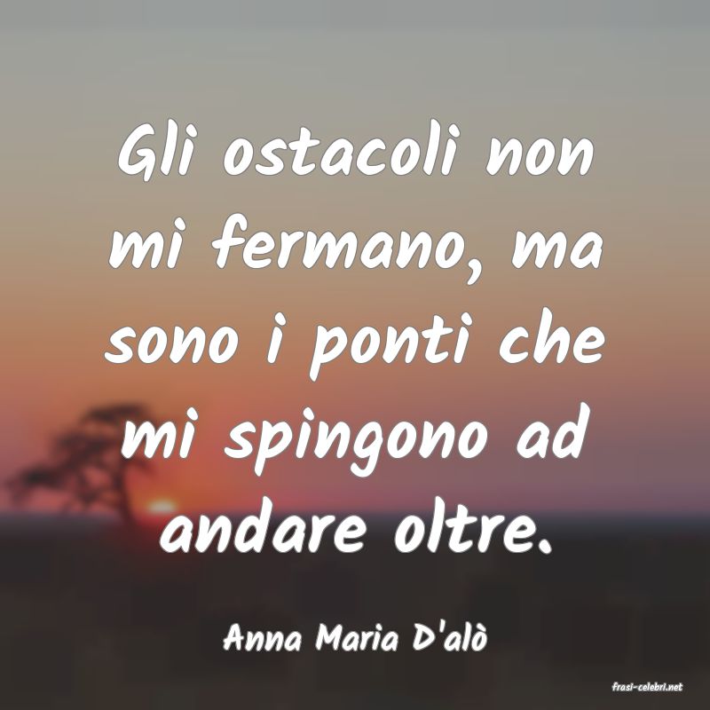 frasi di Anna Maria D'al