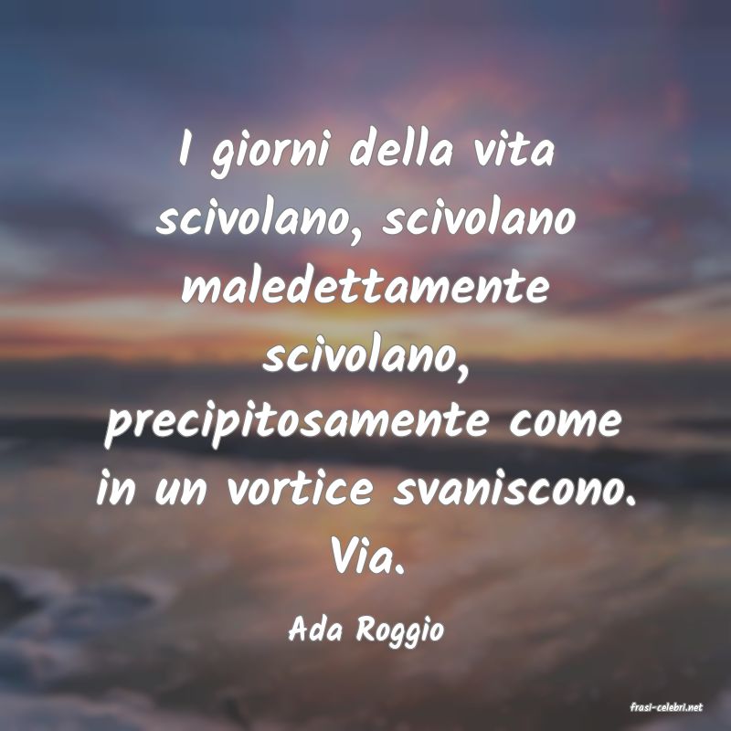 frasi di  Ada Roggio
