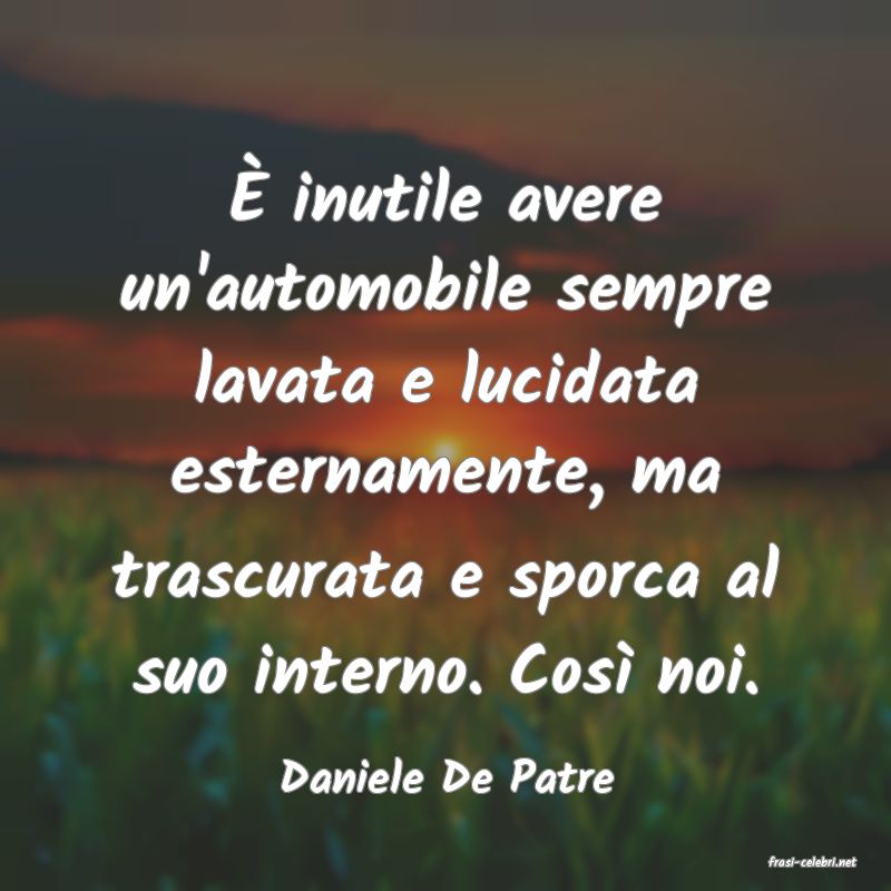 frasi di  Daniele De Patre
