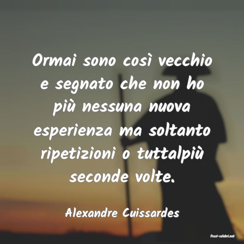 frasi di  Alexandre Cuissardes
