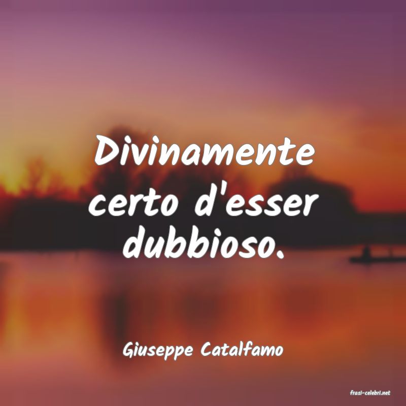 frasi di  Giuseppe Catalfamo
