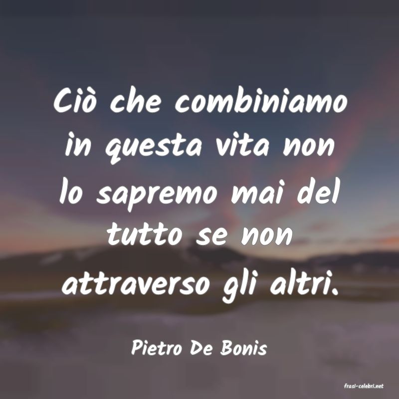 frasi di  Pietro De Bonis
