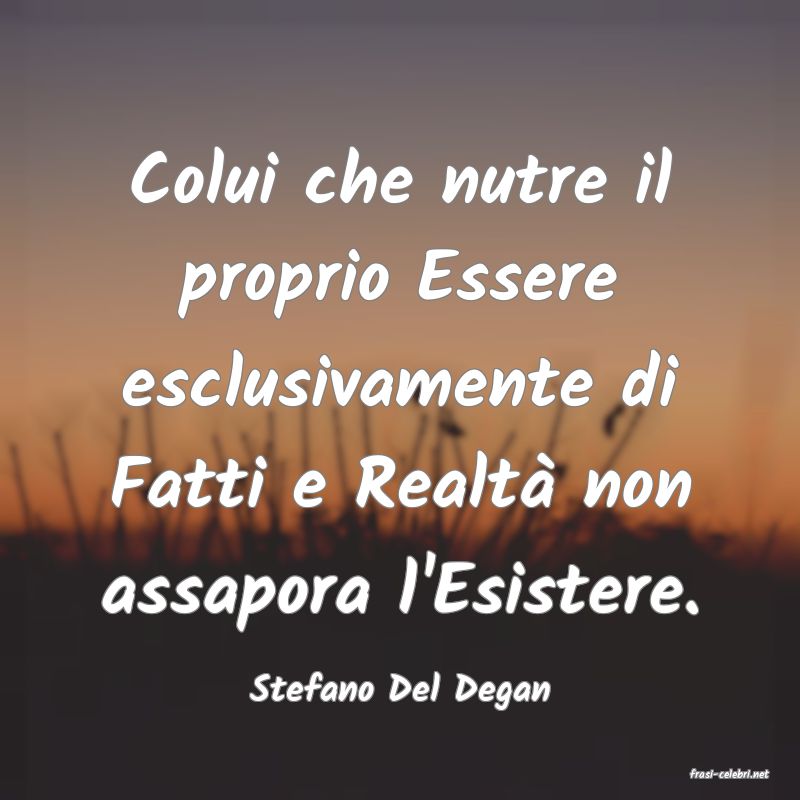 frasi di  Stefano Del Degan
