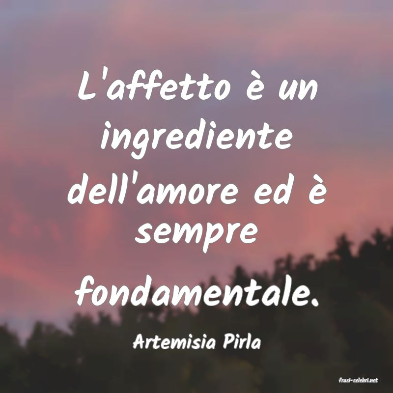 frasi di  Artemisia Pirla
