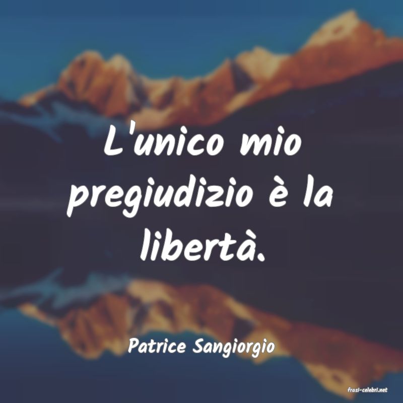 frasi di  Patrice Sangiorgio
