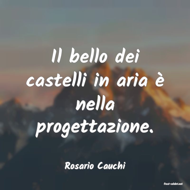 frasi di  Rosario Cauchi
