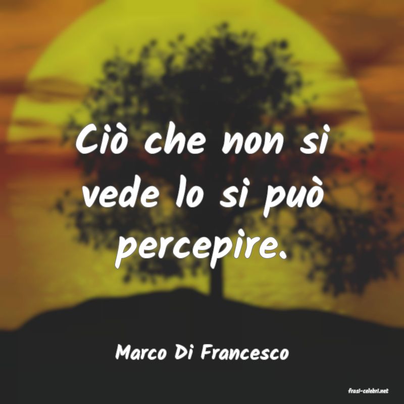 frasi di  Marco Di Francesco
