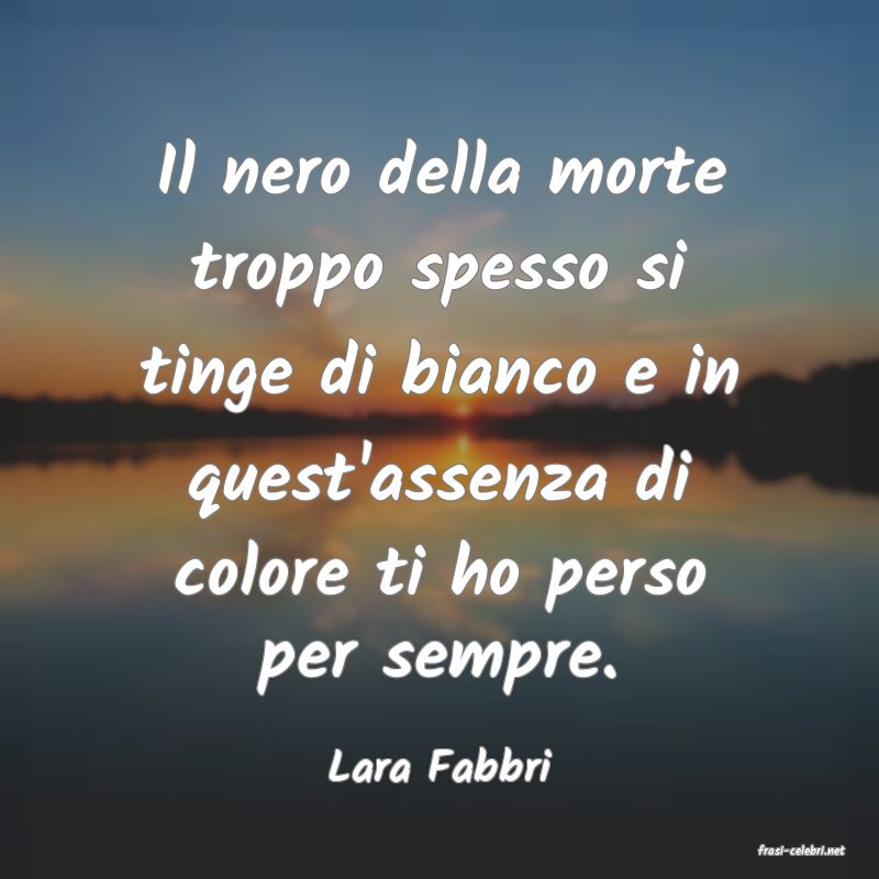 frasi di  Lara Fabbri
