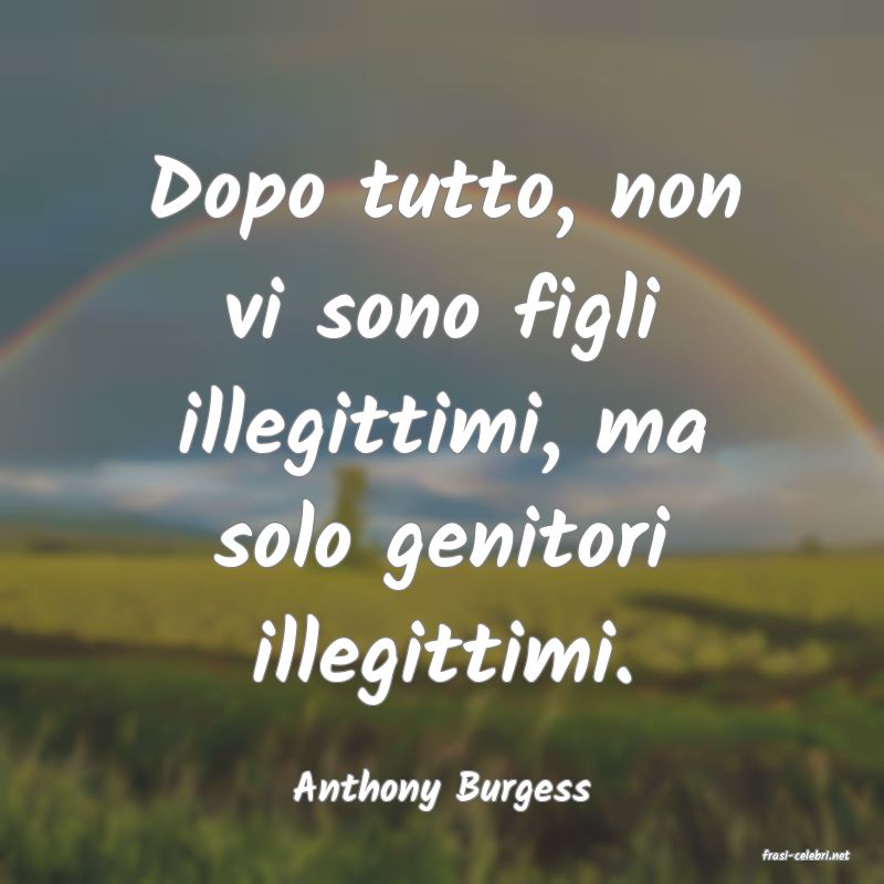 frasi di Anthony Burgess