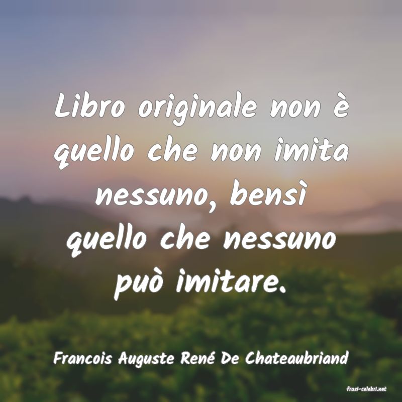 frasi di Francois Auguste Ren De Chateaubriand