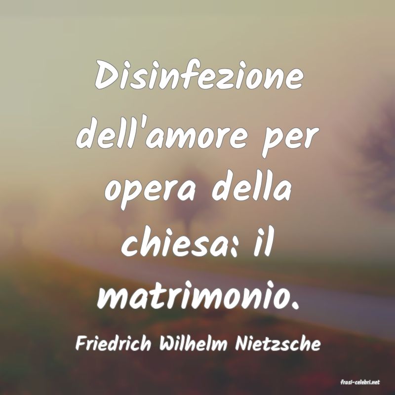 frasi di  Friedrich Wilhelm Nietzsche

