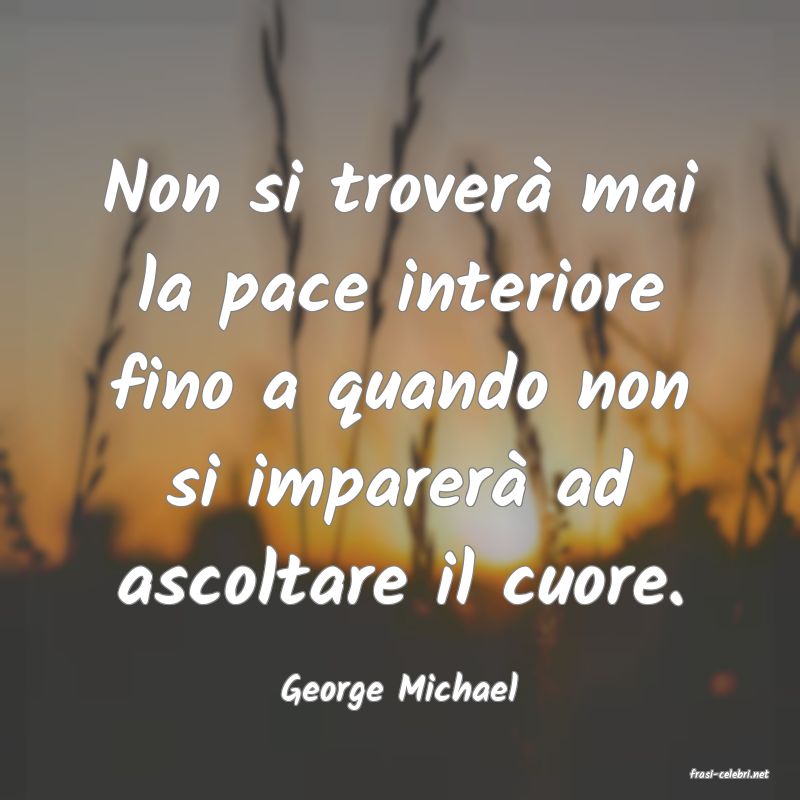 frasi di  George Michael
