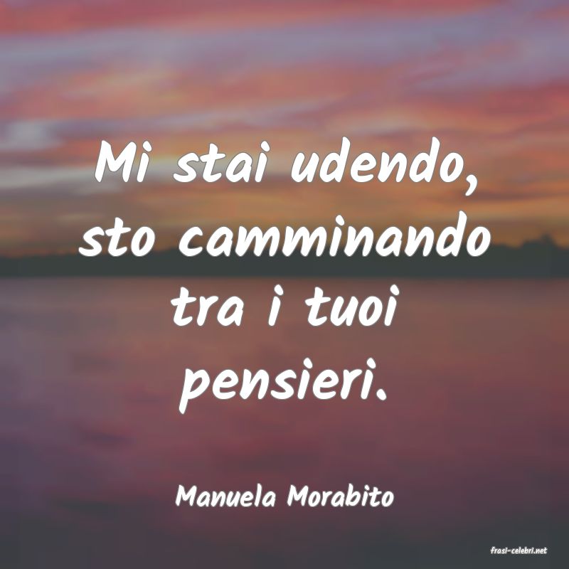 frasi di  Manuela Morabito
