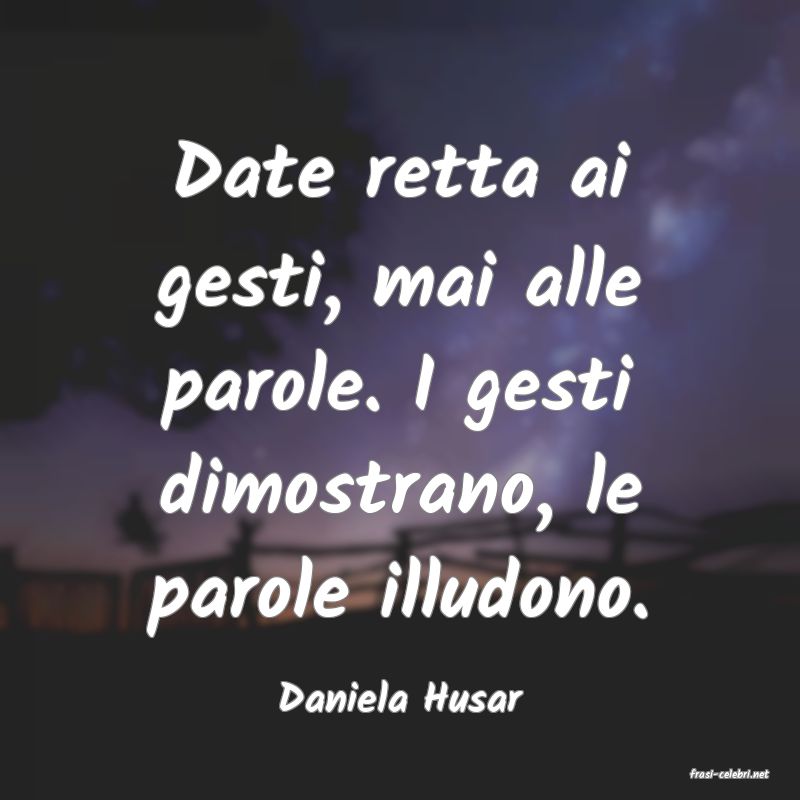 frasi di  Daniela Husar
