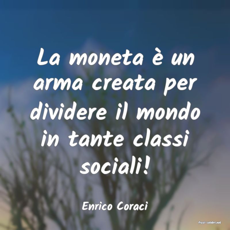 frasi di Enrico Coraci