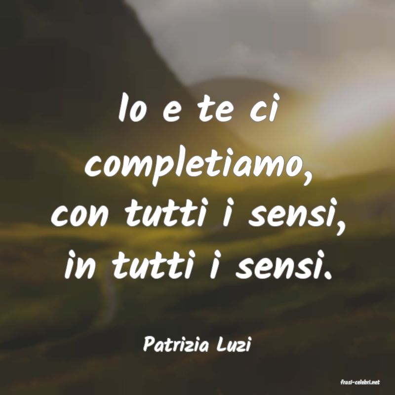 frasi di  Patrizia Luzi
