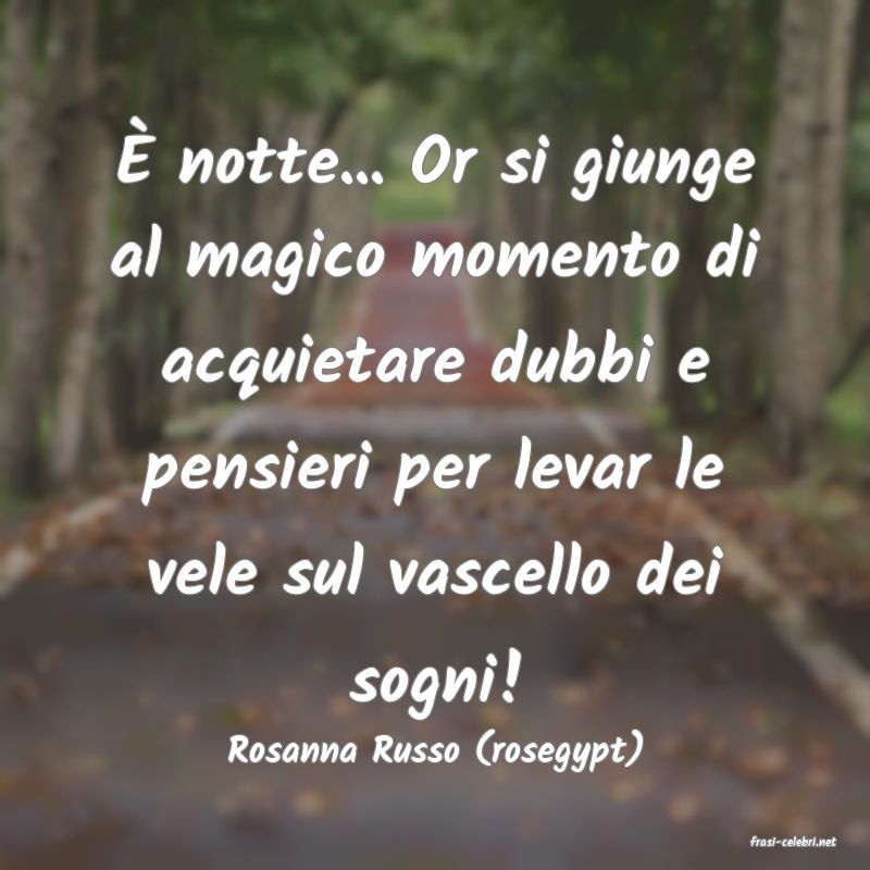 frasi di  Rosanna Russo (rosegypt)
