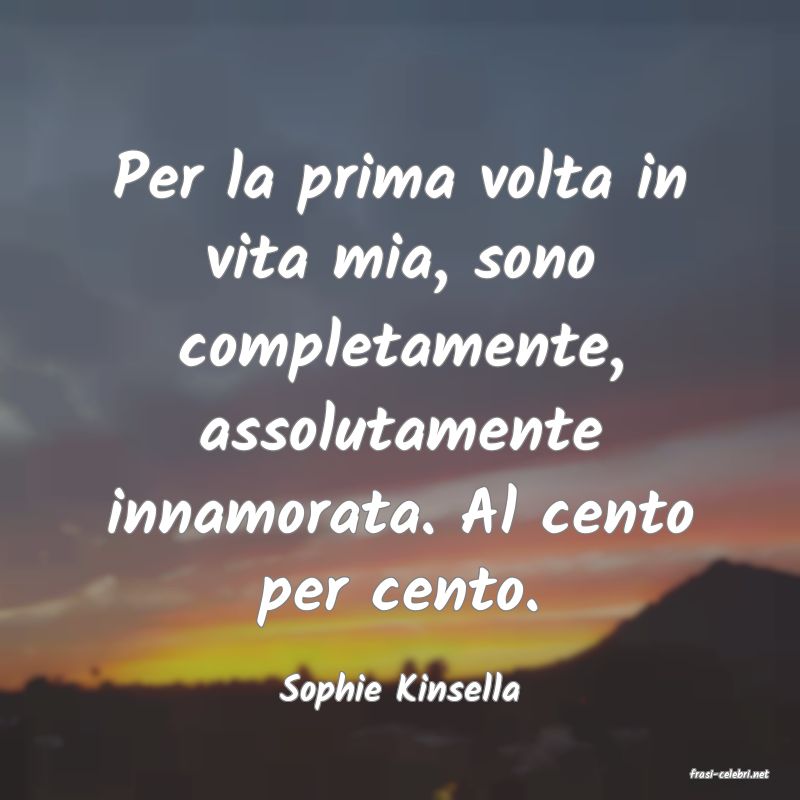 frasi di  Sophie Kinsella
