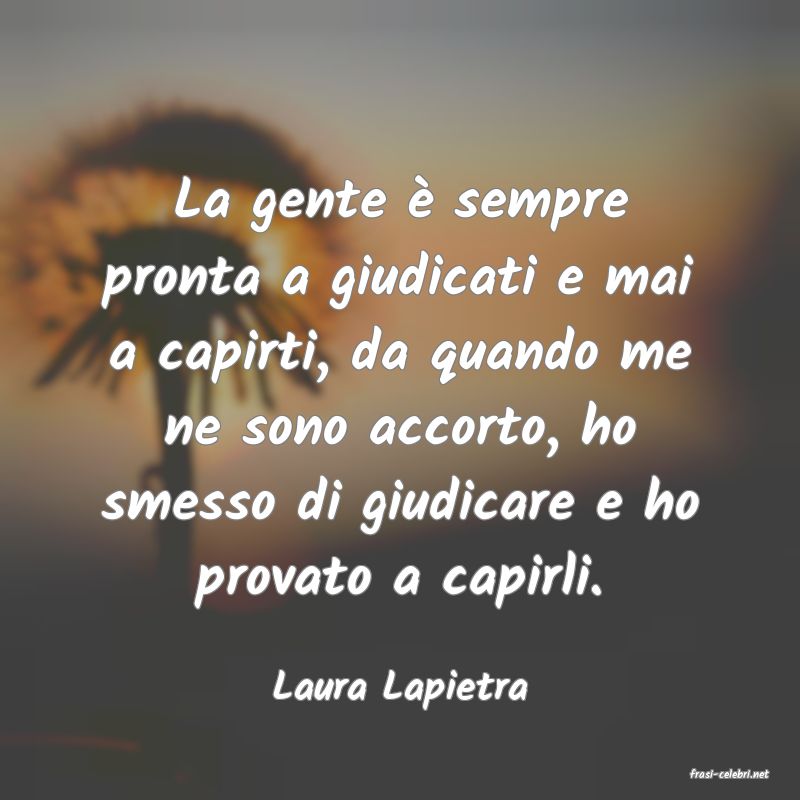frasi di  Laura Lapietra
