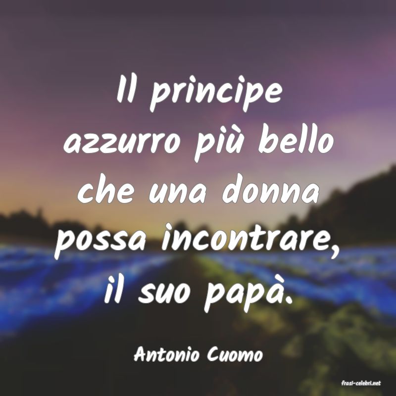 frasi di Antonio Cuomo