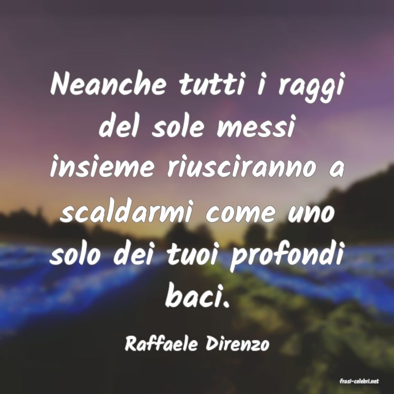 frasi di  Raffaele Direnzo
