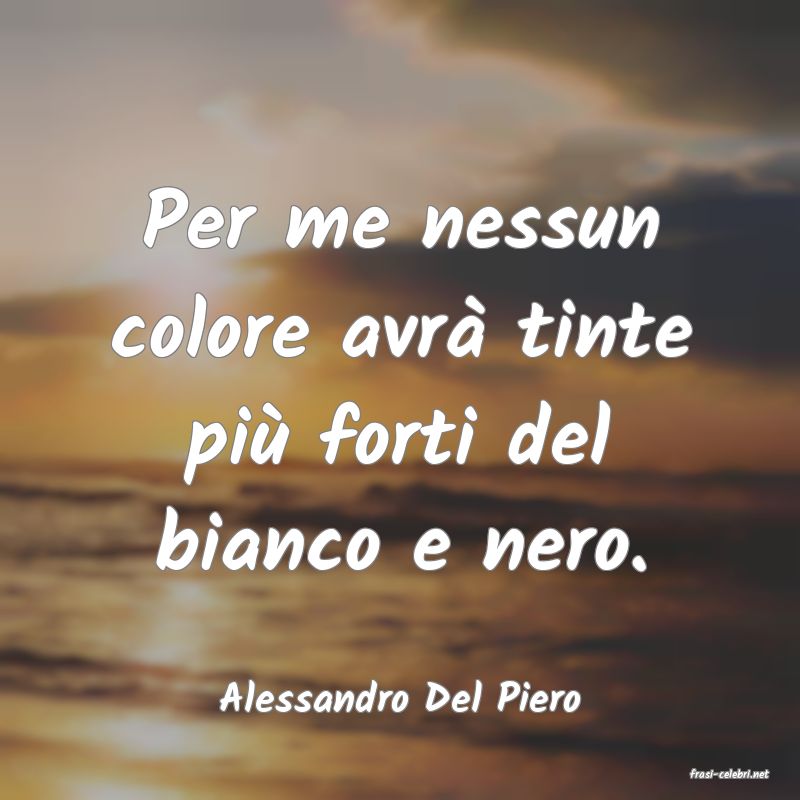 frasi di  Alessandro Del Piero
