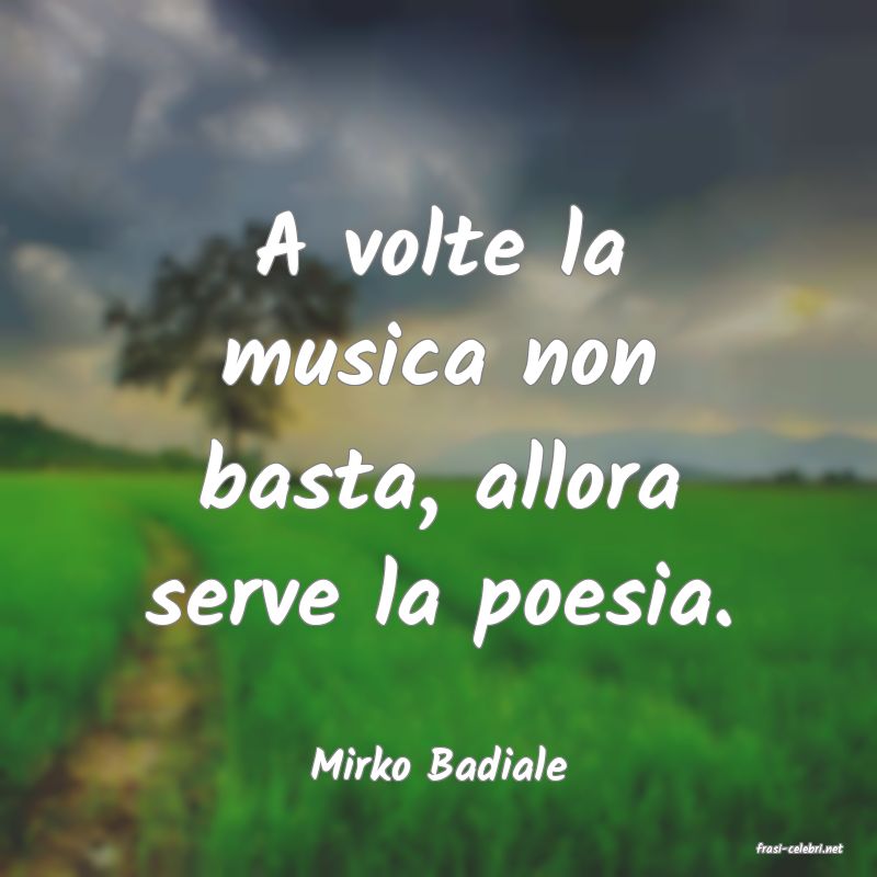 frasi di  Mirko Badiale
