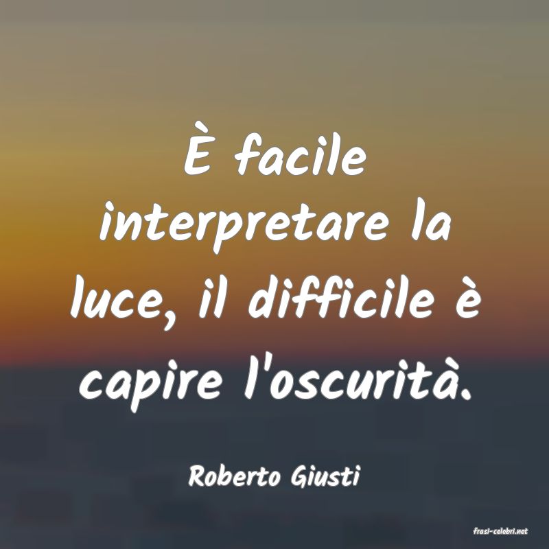 frasi di  Roberto Giusti
