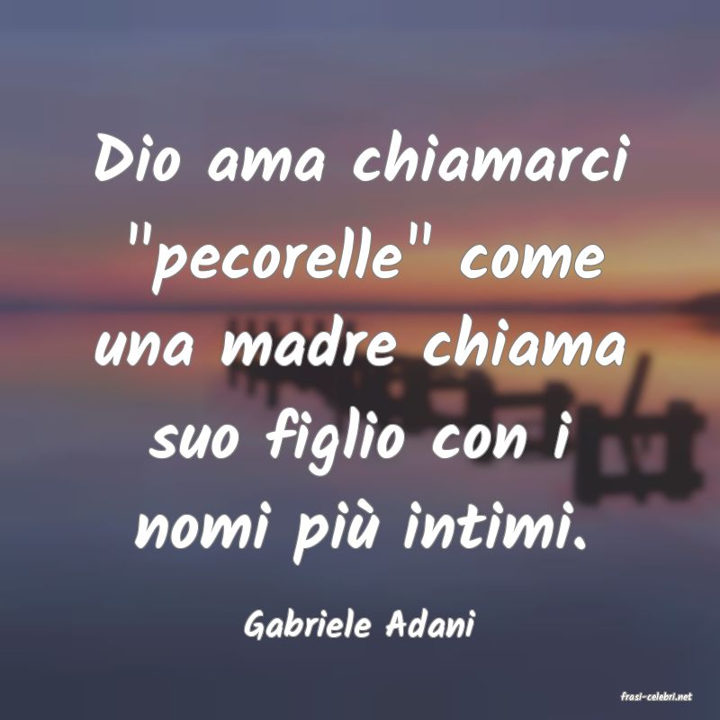 frasi di  Gabriele Adani
