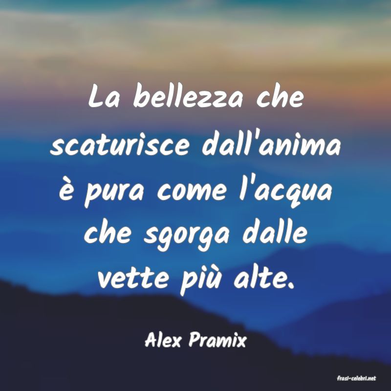 frasi di  Alex Pramix
