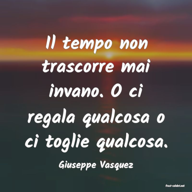 frasi di Giuseppe Vasquez