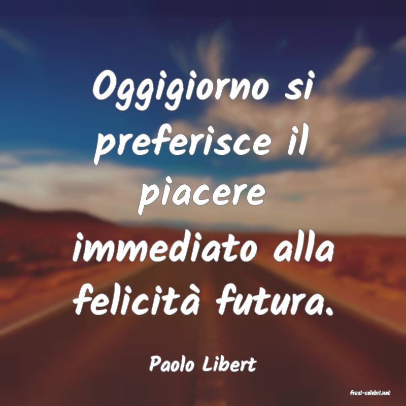 frasi di Paolo Libert