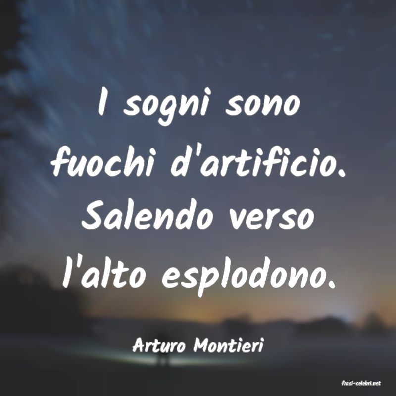 frasi di  Arturo Montieri
